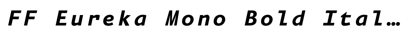 FF Eureka Mono Bold Italic